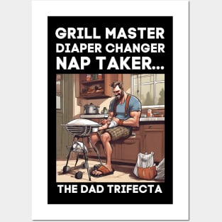 Funny Grill Master, Diaper Changer, Nap Taker - The Dad Trifecta Posters and Art